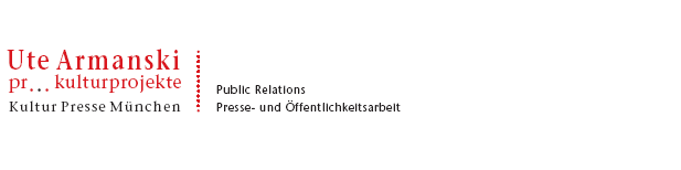 Ute Armanski - PR, Kulturprojekte. Kultur Presse M&uuml;nchen. Public Relations, Presse- und &Ouml;ffentlichkeitsarbeit